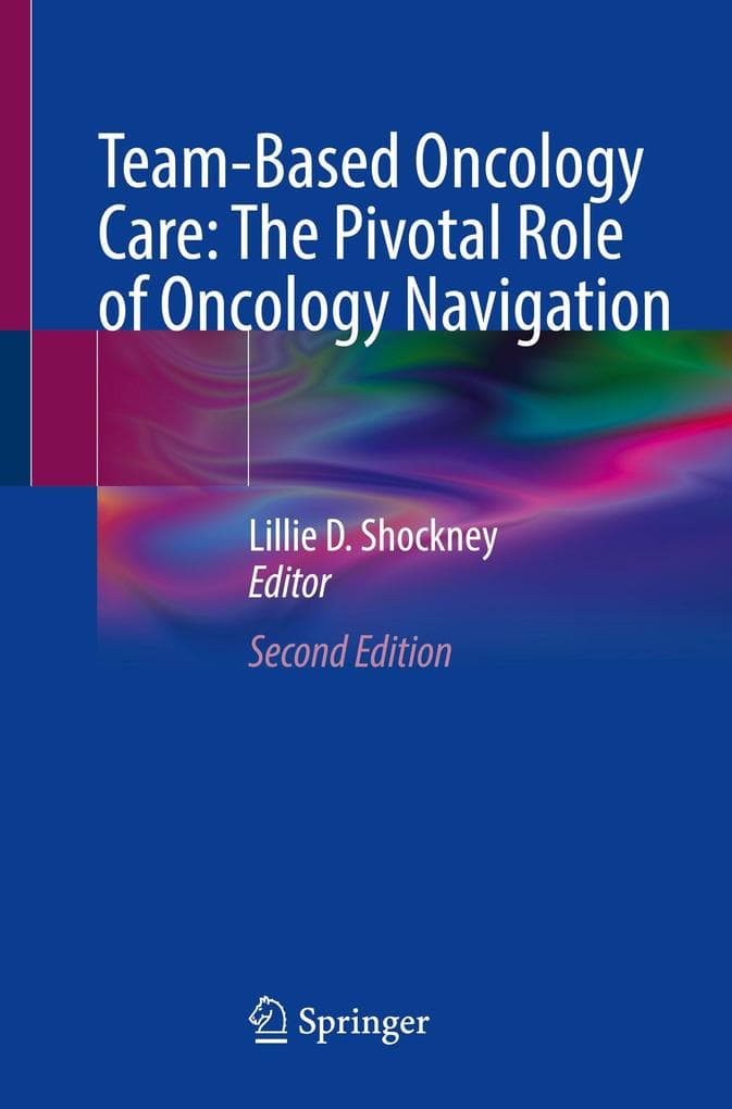 Team-Based Oncology Care: The Pivotal Role of Oncology Navigation