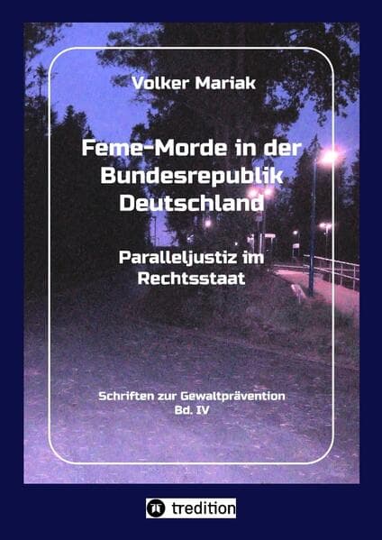 Feme-Morde in der Bundesrepublik Deutschland - Parallel-Justiz im Rechtsstaat