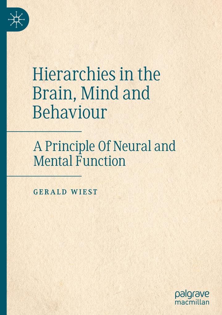 Hierarchies in the Brain, Mind and Behaviour