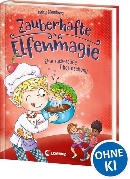 Zauberhafte Elfenmagie (Band 3) - Eine zuckersüße Überraschung: Komm mit ins Reich der Elfen - Spannendes Kinderbuch über Freundschaft und Hilfsbereitschaft - Mit leckerem Cupcake-Rezept