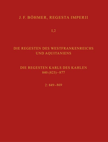 Regesta Imperii I. Die Regesten des Kaiserreichs unter den Karolingern 751-918. Band 2: Die Regesten