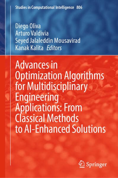 Advances in Optimization Algorithms for Multidisciplinary Engineering Applications: From Classical Methods to AI-Enhanced Solutions