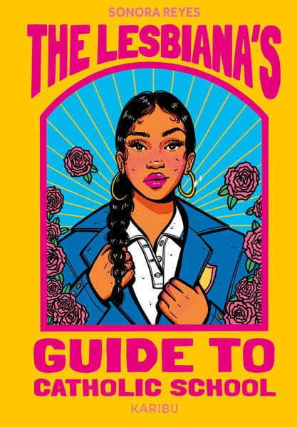 10. Sonora Reyes: The Lesbiana's Guide to Catholic School