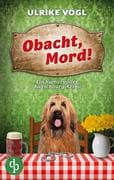 Obacht, Mord!   Ein humorvoller Augschburg-Krimi
