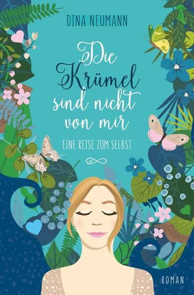 Die Krümel sind nicht von mir - Eine Reise zum Selbst - Erster Band der Krümel-Reihe