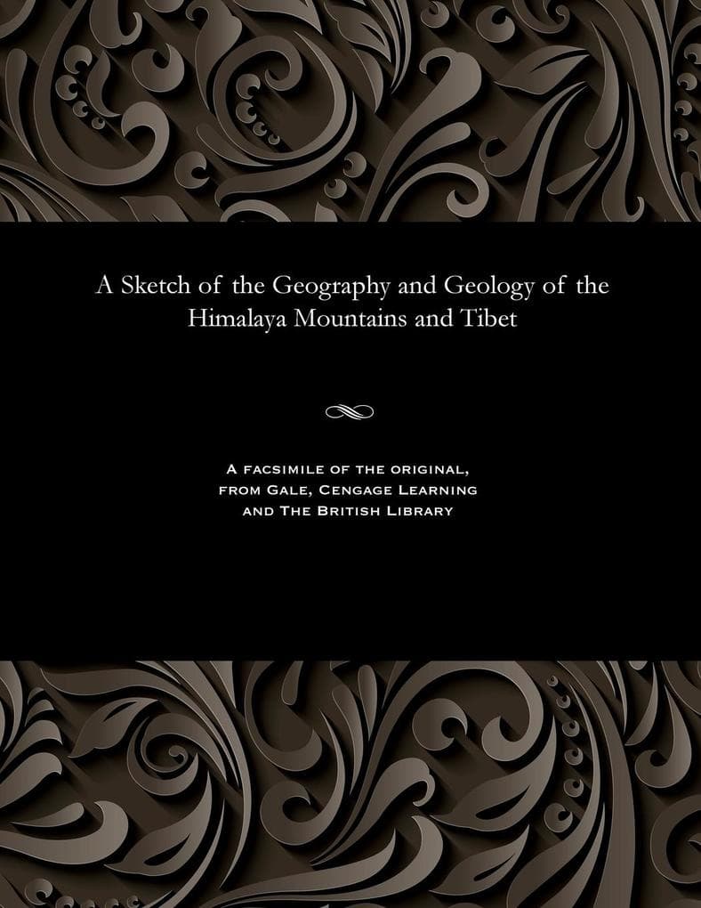 A Sketch of the Geography and Geology of the Himalaya Mountains and Tibet