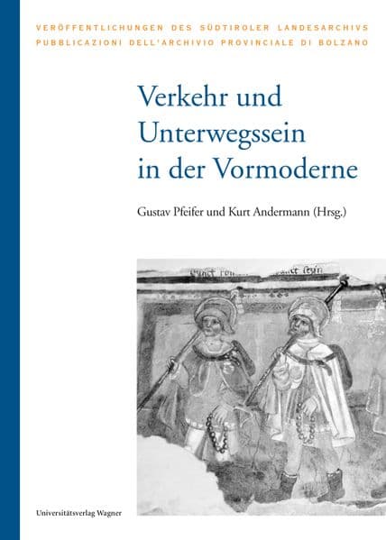 Verkehr und Unterwegssein in der Vormoderne: Historische Perspektiven auf ein zeitloses Thema. Akten der internationalen Tagung Brixen, Bischöfliche Hofburg und Priesterseminar 13. bis 16. September 2023