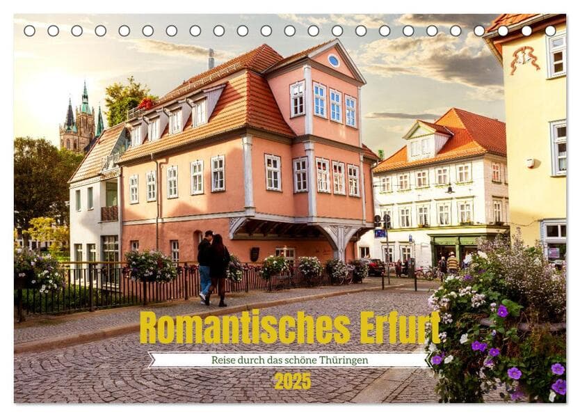 Romantisches Erfurt - Reise durch das schöne Thüringen (Tischkalender 2025 DIN A5 quer), CALVENDO Monatskalender