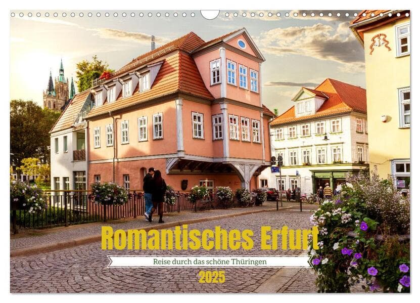 Romantisches Erfurt - Reise durch das schöne Thüringen (Wandkalender 2025 DIN A3 quer), CALVENDO Monatskalender