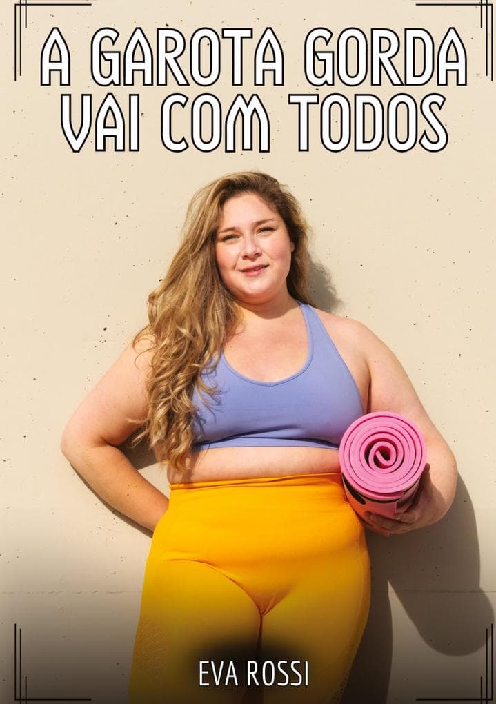A garota gorda vai com todos