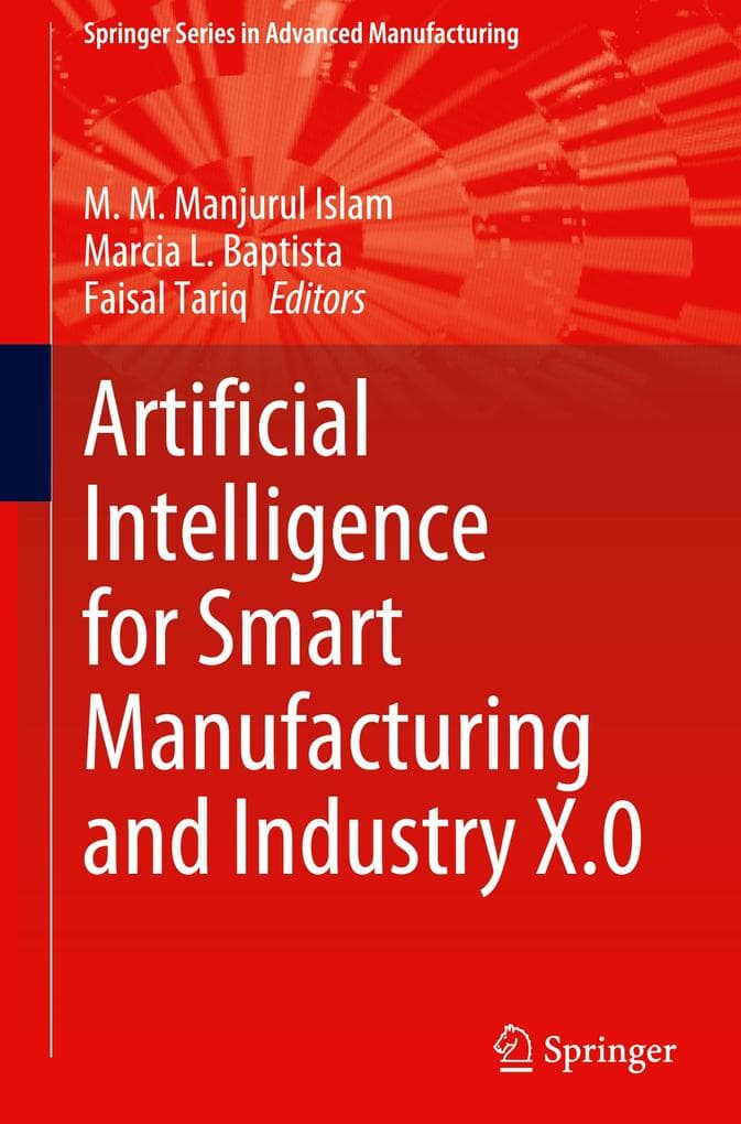 Artificial Intelligence for Smart Manufacturing and Industry X.0