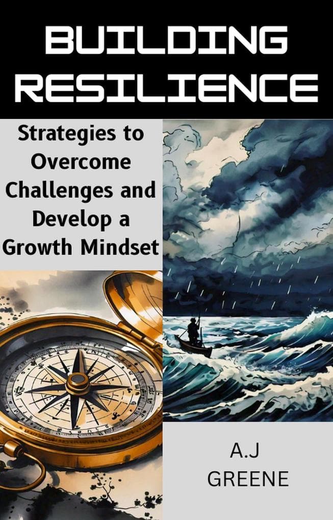 Building Resilience: Strategies to Overcome Challenges and Develop a Growth Mindset