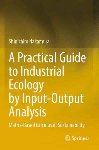 A Practical Guide to Industrial Ecology by Input-Output Analysis