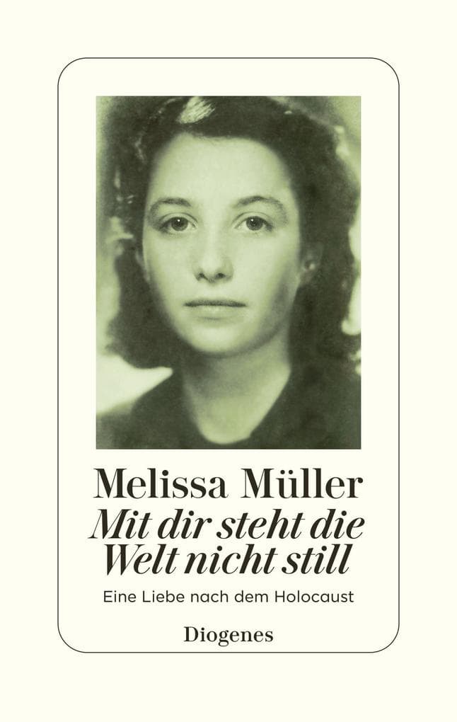 Mit dir steht die Welt nicht still: Eine Liebe nach dem Holocaust
