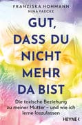 Gut, dass du nicht mehr da bist