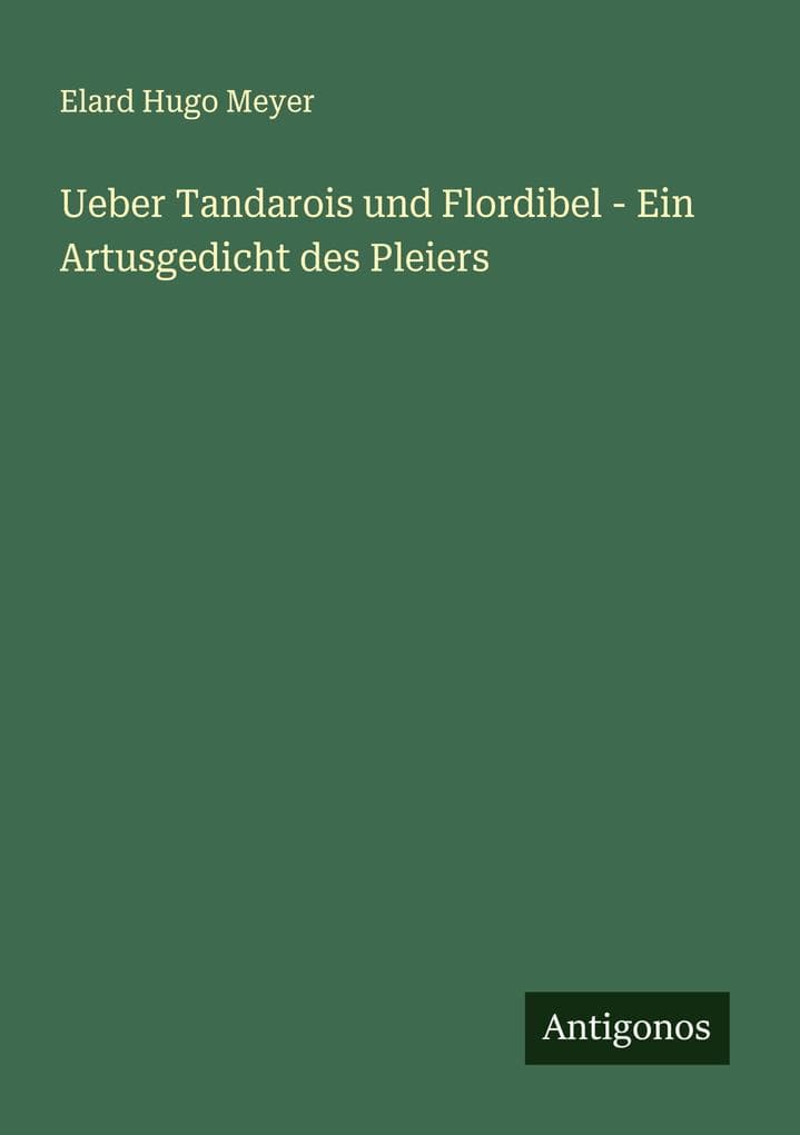 Ueber Tandarois und Flordibel - Ein Artusgedicht des Pleiers