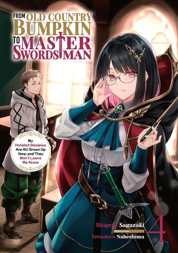 From Old Country Bumpkin to Master Swordsman: My Hotshot Disciples Are All Grown Up Now, and They Won't Leave Me Alone Volume 4