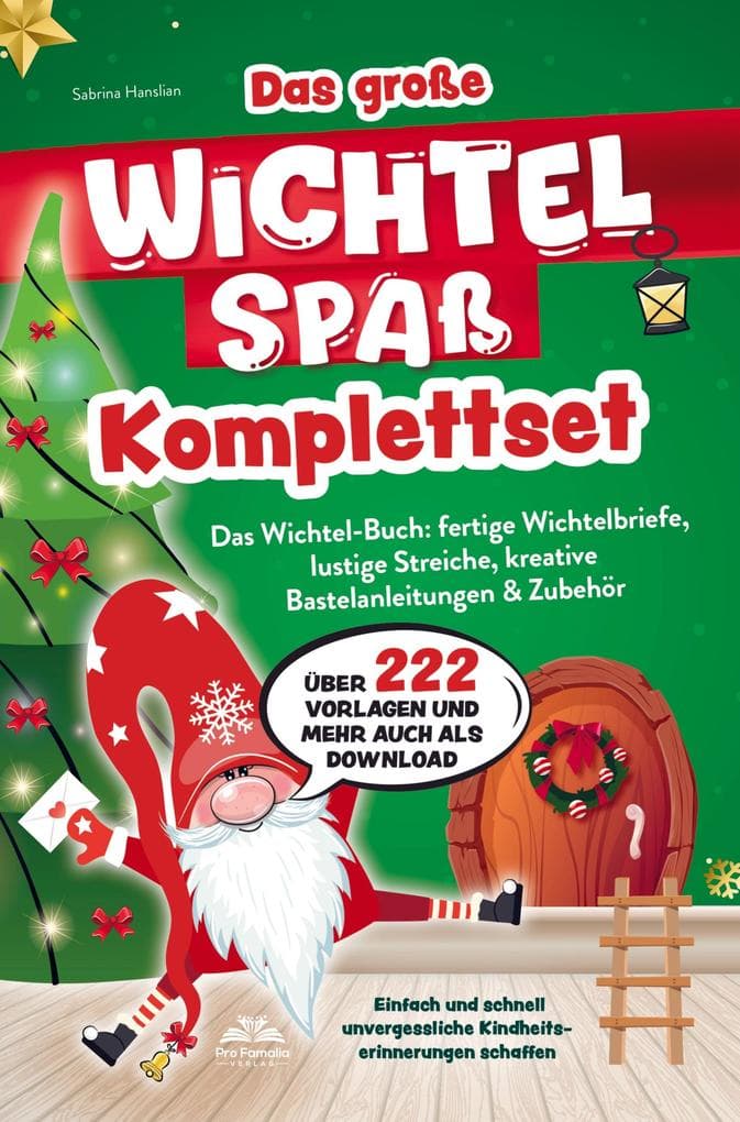 Das große Wichtelspaß Komplettset - Das Wichtel Buch: fertige Wichtelbriefe, lustige Streiche, kreative Bastelanleitungen & mehr