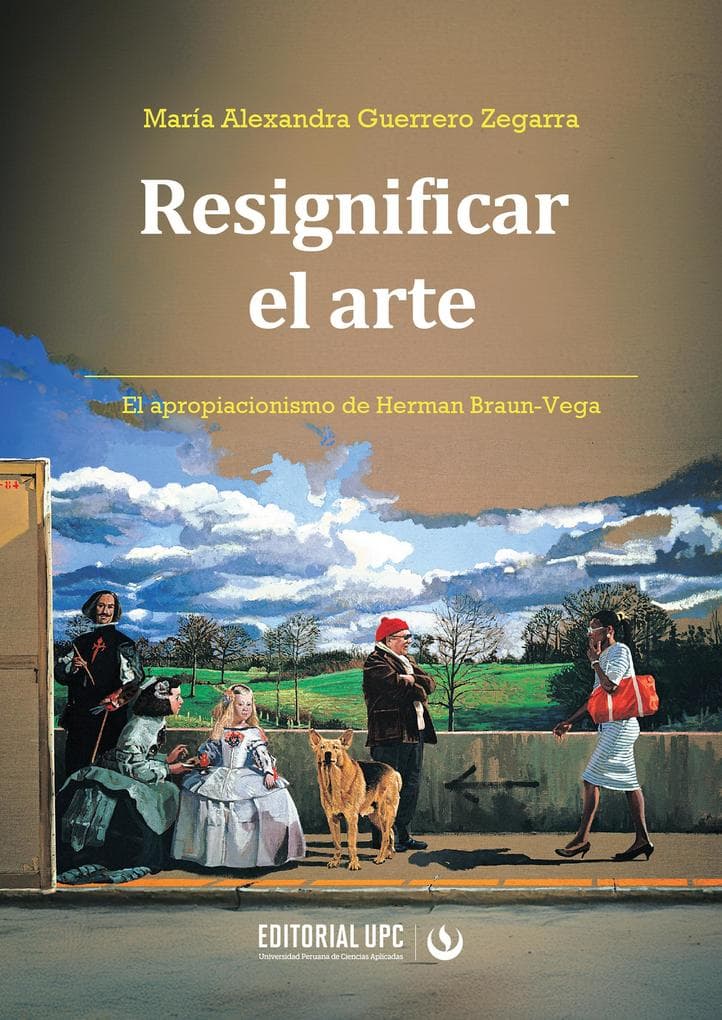 Resignificar el arte: El apropiacionismo de Herman Braun-Vega