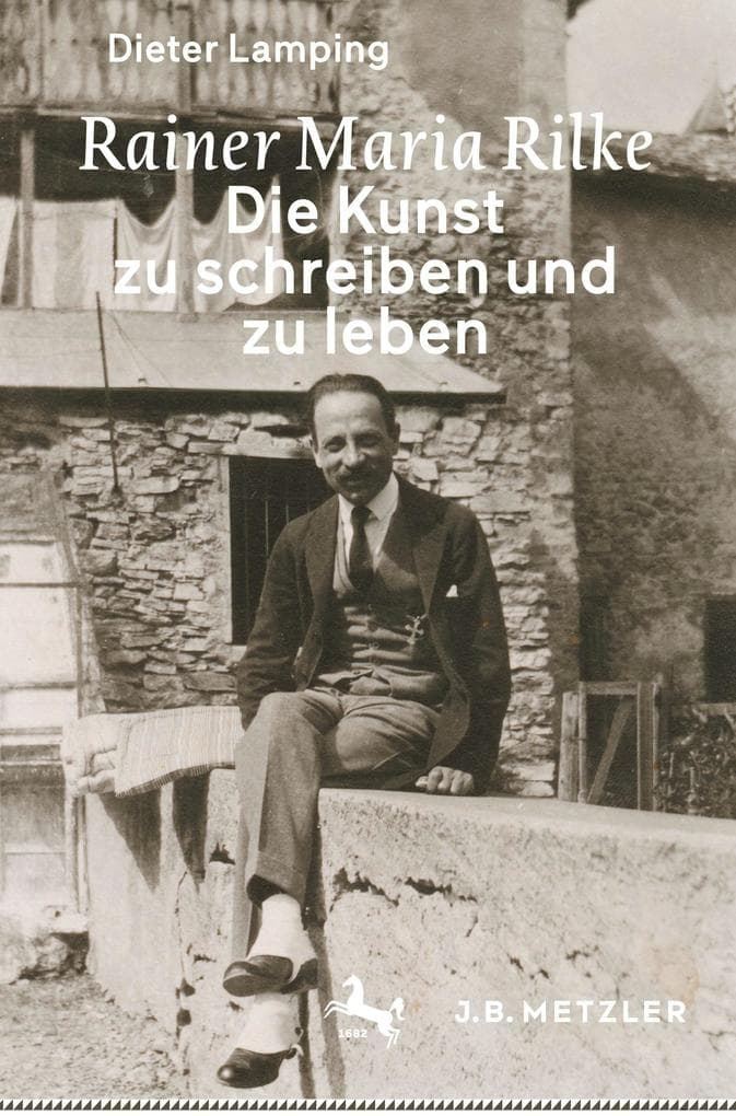 Rainer Maria Rilke: Die Kunst zu schreiben und zu leben