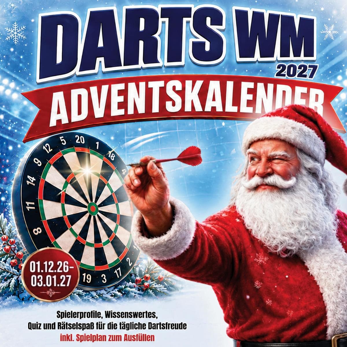Darts Adventskalender: Spielerprofile, Wissenswertes, Quiz und Rätselspaß für die tägliche Dartsfreude | inkl. Spielplan zum Ausfüllen