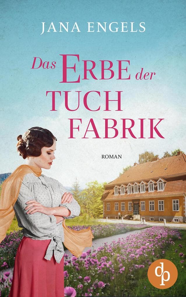 Das Erbe der Tuchfabrik | Die historische Familiensaga im 20. Jahrhundert