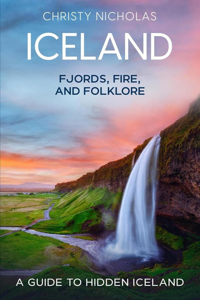 Iceland: Fjords, Fire, and Folklore (The Hidden Gems Series, #4)