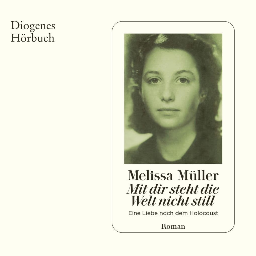 Mit dir steht die Welt nicht still: Eine Liebe nach dem Holocaust