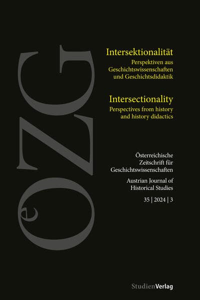 Österreichische Zeitschrift für Geschichtswissenschaften 35/3/2024: Intersektionalität. Perspektiven aus Geschichtswissenschaften und Geschichtsdidaktik / Intersectionality. Perspectives from history and history didactics