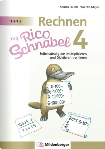 Rechnen mit Rico Schnabel 4, Heft 2 - Selbstständig das Multiplizieren und Dividieren trainieren