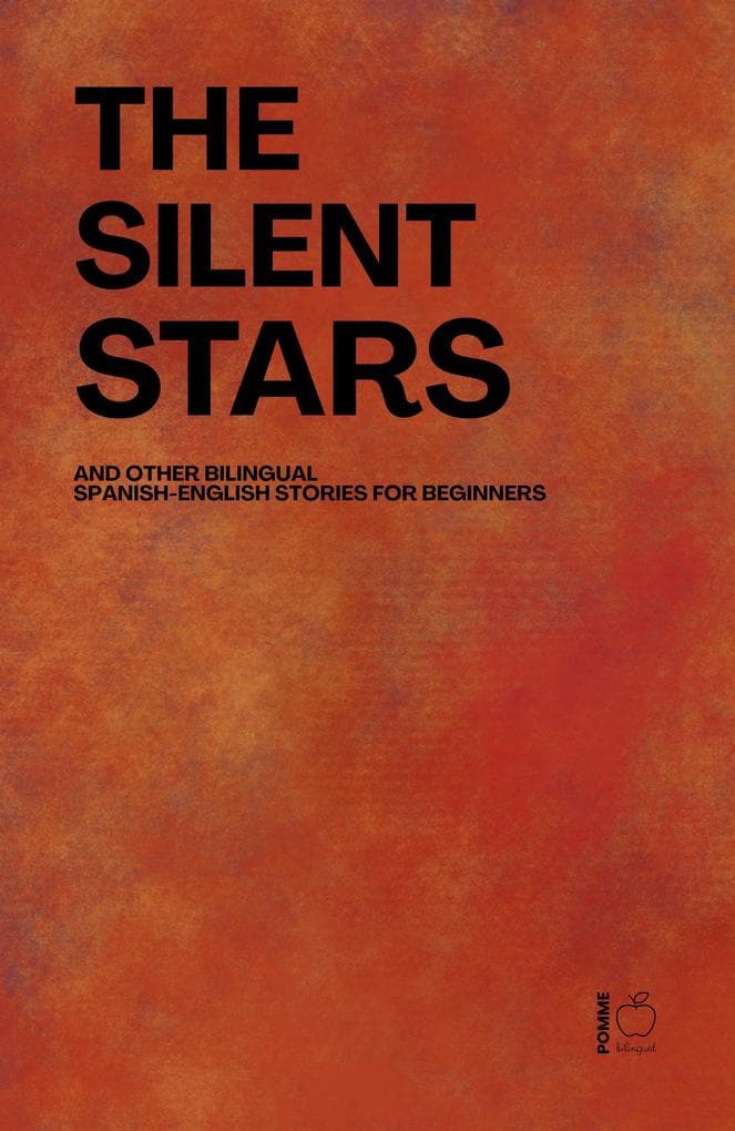 The Silent Stars And Other Bilingual Spanish-English Stories For Beginners