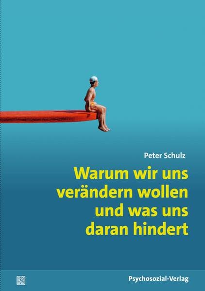 Warum wir uns verändern wollen und was uns daran hindert