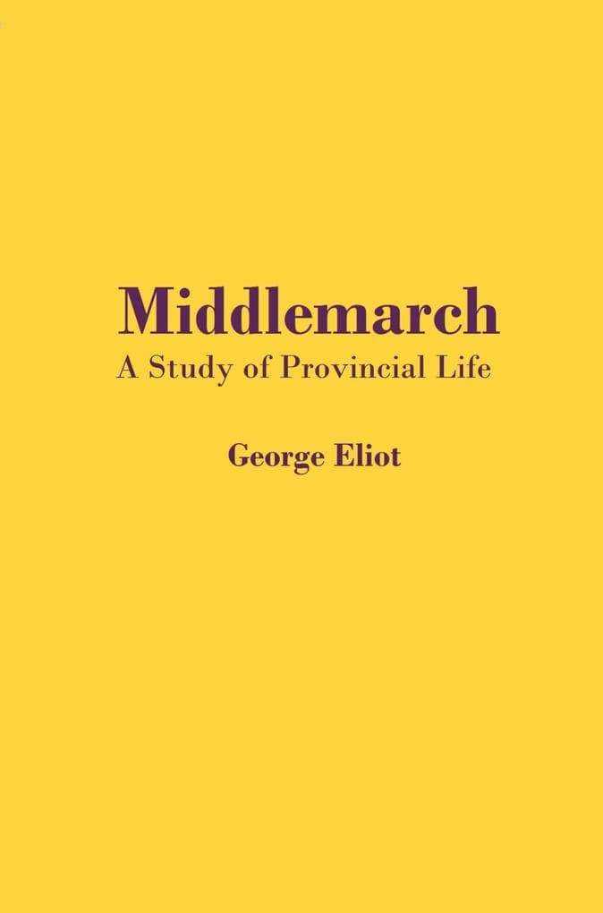 Middlemarch: A Study of Provincial Life