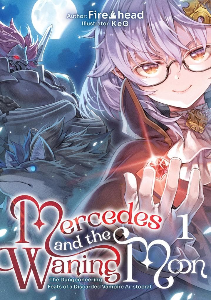 Mercedes and the Waning Moon: The Dungeoneering Feats of a Discarded Vampire Aristocrat Volume 1