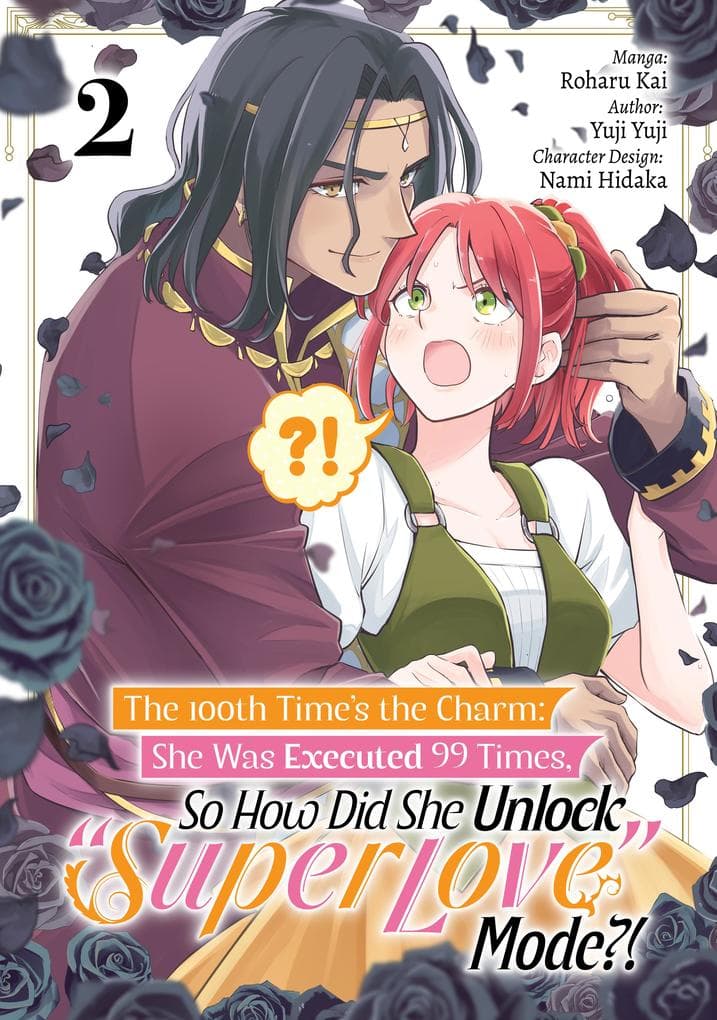 The 100th Time's the Charm: She Was Executed 99 Times, So How Did She Unlock "Super Love" Mode?! (Manga) Volume 2