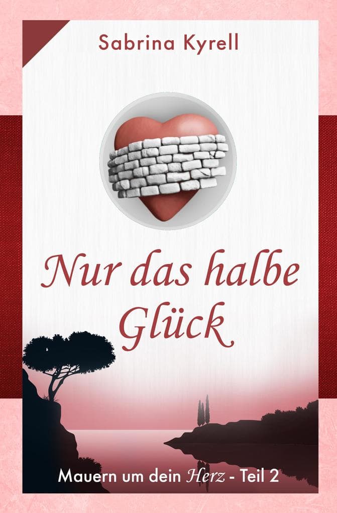Mauern um Dein Herz - Nur das halbe Glück