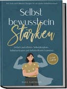Selbstbewusstsein stärken: 100 Tools und 6 Minuten Übungen für ein starkes Selbstbewusstsein   Einfa