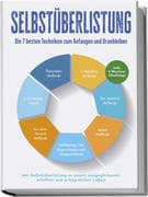 Selbstüberlistung: Die 7 besten Techniken zum Anfangen und Dranbleiben - Mit Selbstüberlistung zu ei