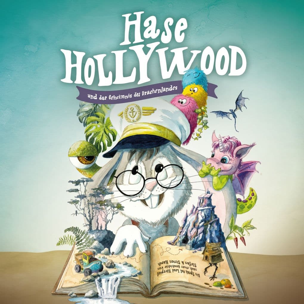 Hase Hollywood und das Geheimnis des Drachenlandes Das Hörspiel
