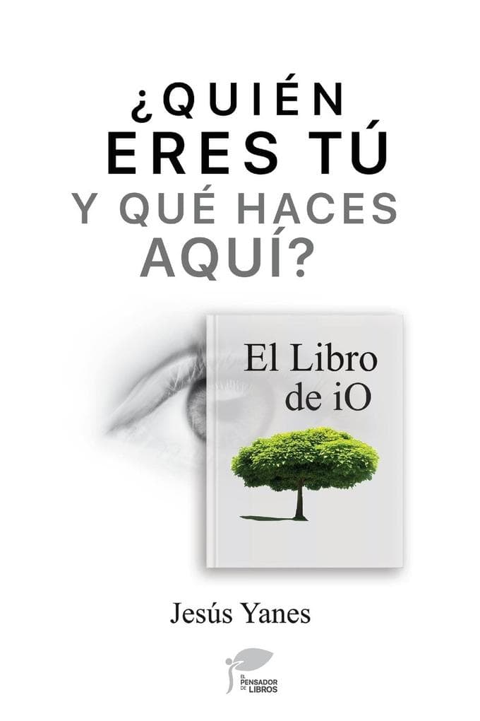 QUIÉN ERES TÚ Y QUÉ HACES AQUÍ? El libro de iO