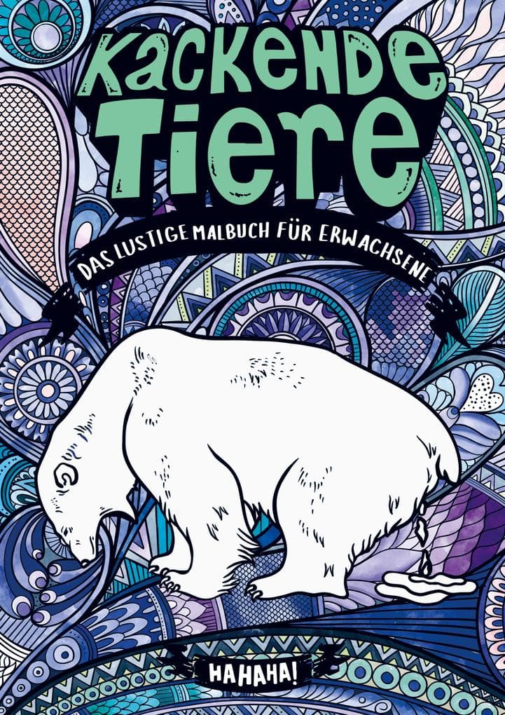 Kackende Tiere - Das lustige Malbuch für Erwachsene