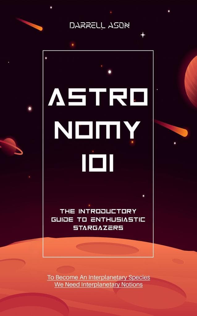 Astronomy 101: The Introductory Guide to Enthusiastic Stargazers