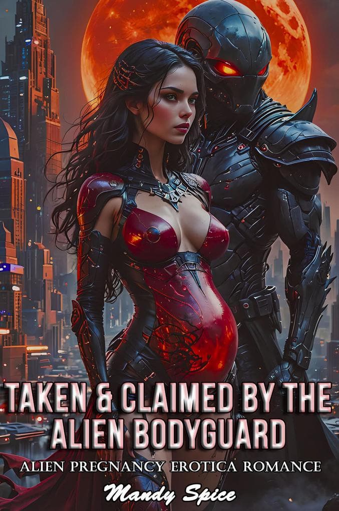 Taken & Claimed By The Alien Bodyguard: Alien Pregnancy Erotica Romance (My Alien Mate Erotic Romance, #6)