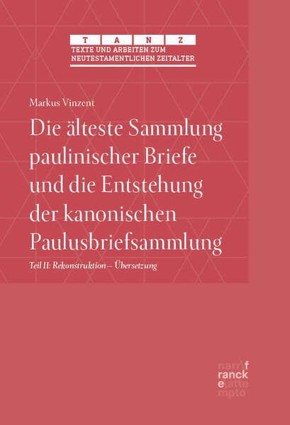 Die älteste Sammlung paulinischer Briefe und die Entstehung der kanonischen Paulusbriefsammlung