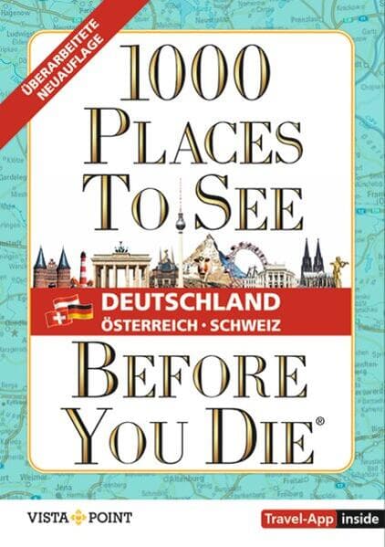 1.000 Places to see before you die - DACH. Mehr als ein Reiseführer: Die Inspirationsquelle für die schönsten Schätze Deutschlands, Österreichs und der Schweiz.
