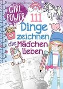 111 Dinge zeichnen lernen, die Mädchen lieben: Einfach Schritt für Schritt