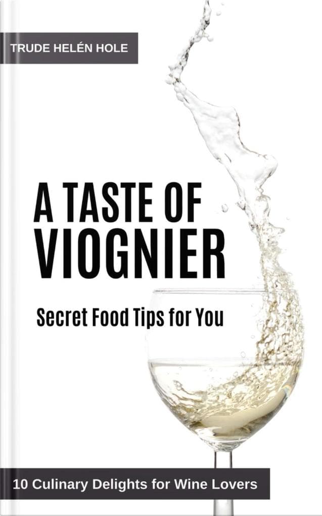 A Taste of Viognier - with Recipes (A Taste of Wine, #5)