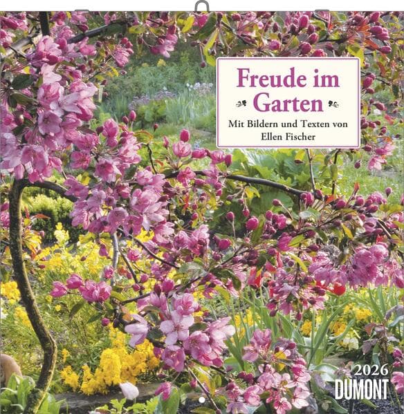Freude im Garten 2026 - Broschürenkalender - mit informativen und poetischen Gartentexten - Format 30 x 30 cm