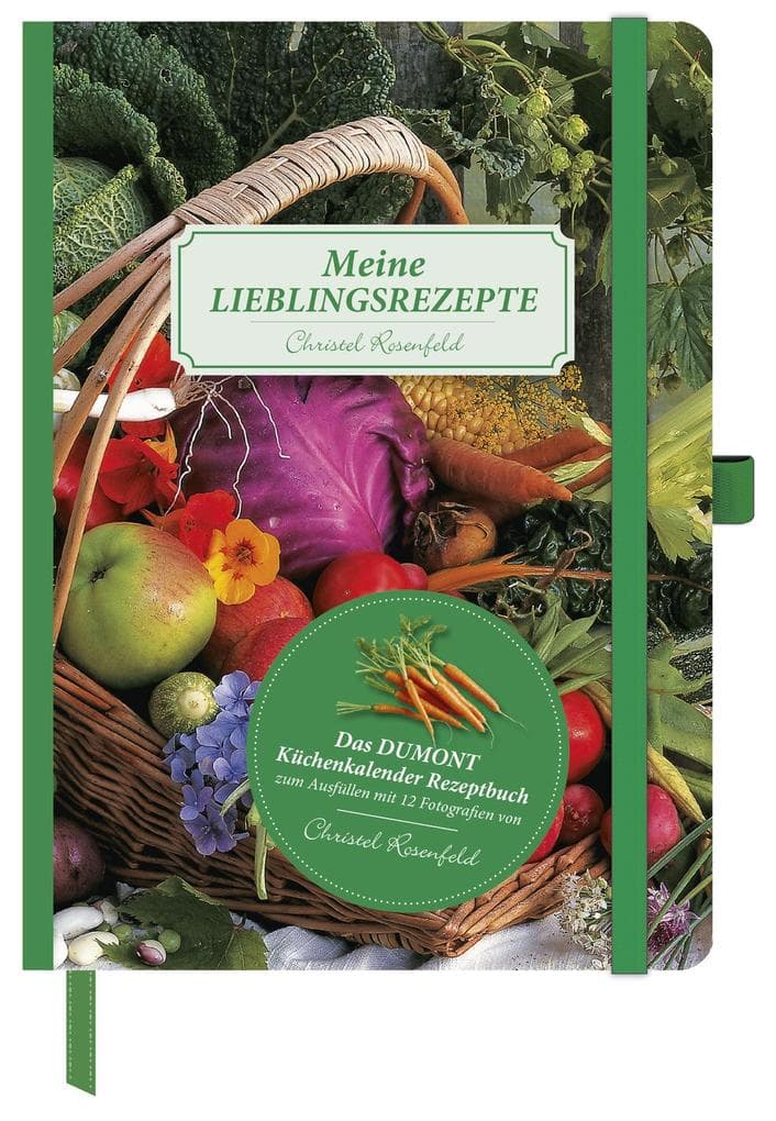 Meine Lieblingsrezepte - Das DUMONT Küchenkalender Rezeptbuch zum Ausfüllen mit 12 Fotografien von Christel Rosenfeld
