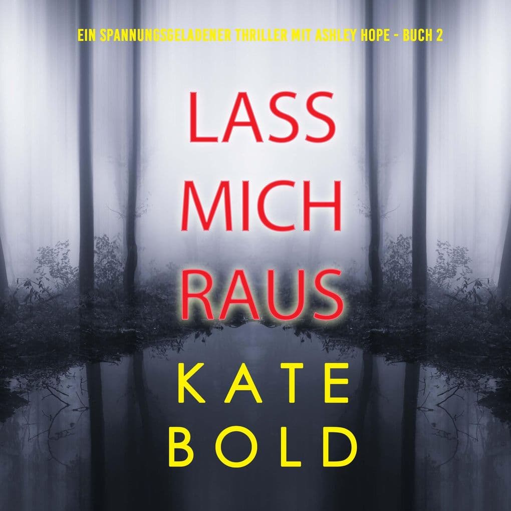 Lass mich gehen (Ein spannungsgeladener Thriller mit Ashley Hope - Buch 1)